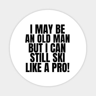 Never underestimate an old man who loves skiing! Magnet